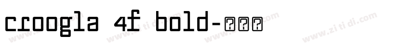 Croogla 4F Bold字体转换